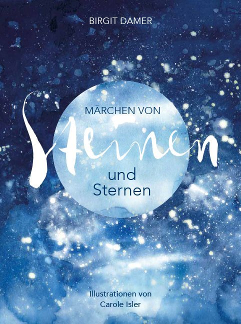 Birgit Damer: Märchen von Steinen und Sternen - gebunden