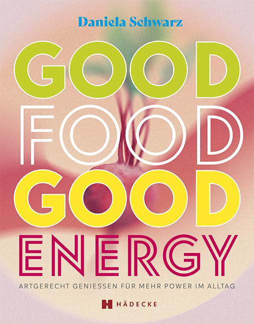 Daniela Schwarz: Good Food · Good Energy - Taschenbuch