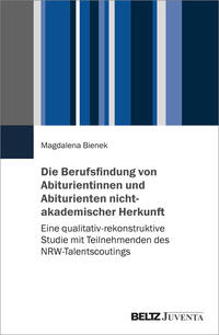 Magdalena Bienek: Die Berufsfindung von Abiturientinnen und Abiturienten nichtakademischer Herkunft - Taschenbuch