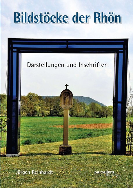Jürgen Reinhardt: Bildstöcke der Rhön - Taschenbuch