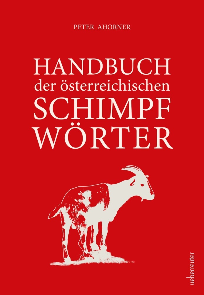 Peter Ahorner: Handbuch der österreichischen Schimpfwörter - gebunden