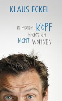 Buchcover mit dem Titel 'In meinem Kopf möchte ich nicht wohnen'. Abgebildet ist ein Mann mit einem nachdenklichen Gesichtsausdruck.