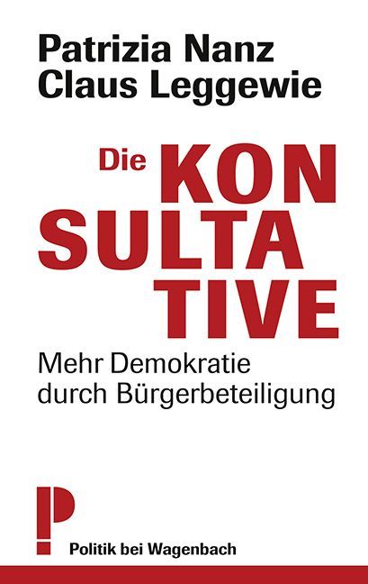 Buchcover mit dem Titel 'Die KONSULTATIVE'. Autoren Patrizia Nanz und Claus Leggewie. Thema: Bürgerbeteiligung und Demokratie.