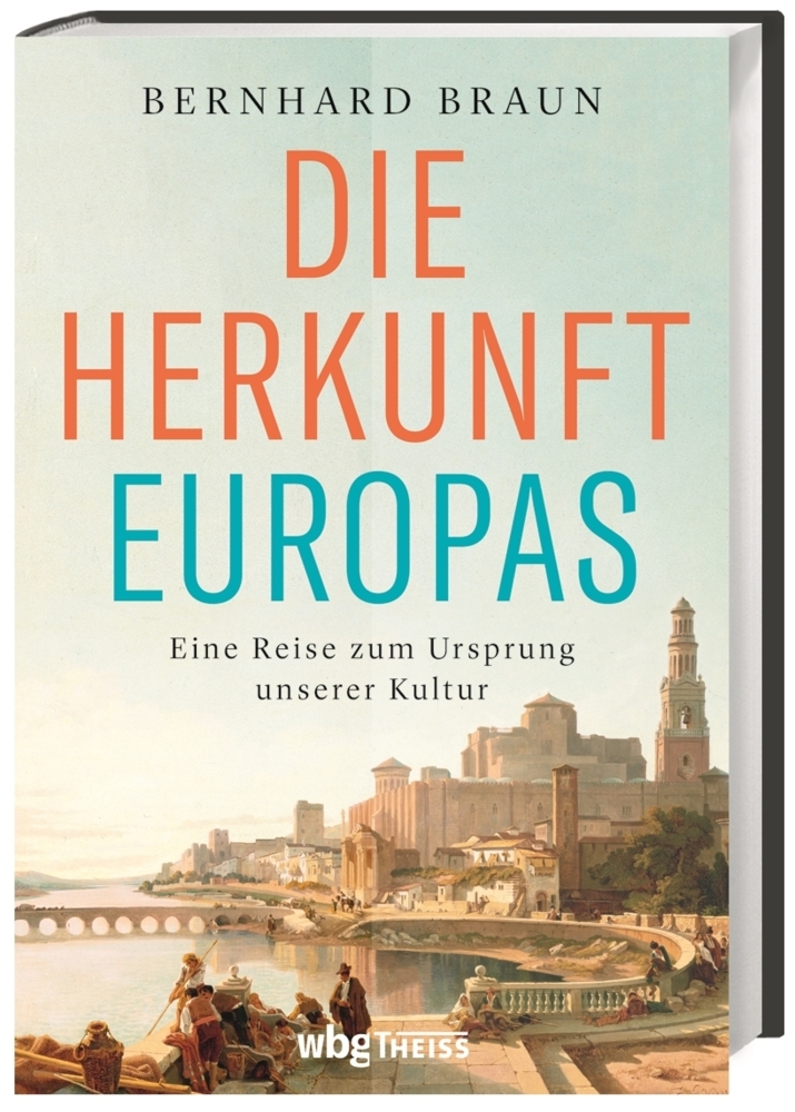 Bernhard Braun: Die Herkunft Europas - gebunden