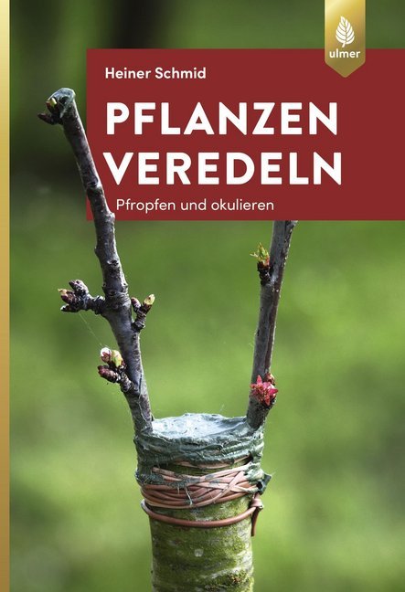 Heiner Schmid: Pflanzen veredeln - Taschenbuch