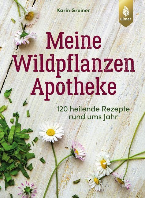 Karin Greiner: Meine Wildpflanzen-Apotheke - Taschenbuch