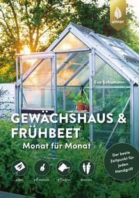 Eva Schumann: Gewächshaus und Frühbeet Monat für Monat - Taschenbuch