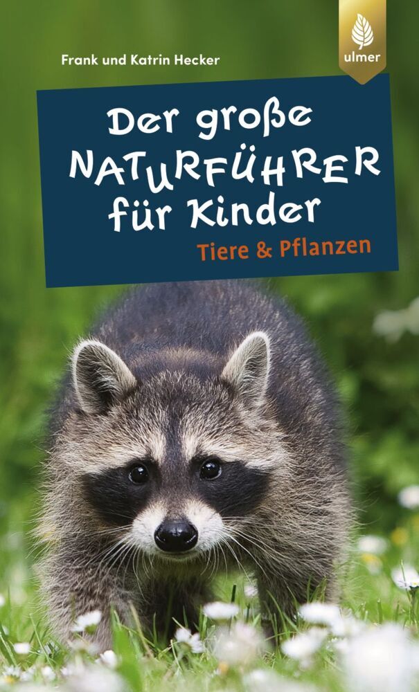 Frank und Katrin Hecker: Der große Naturführer für Kinder: Tiere und Pflanzen - Taschenbuch