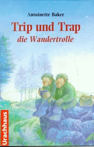 Antoinette Baker: Trip und Trap, die Wandertrolle - gebunden