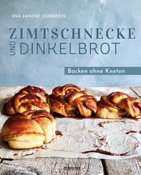 Ina-Janine Johnsen: Zimtschnecke und Dinkelbrot - gebunden