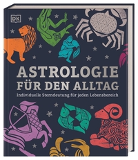 Buchcover mit dem Titel 'Astrologie für den Alltag'. Bunte Tierkreiszeichen auf dunklem Hintergrund.