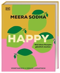 Meera Sodha: Happy - weil diese Rezepte glücklich machen - gebunden