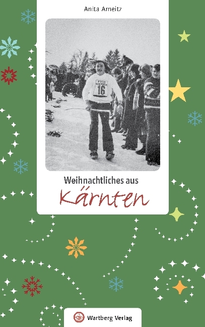 Anita Arneitz: Weihnachtliches aus Kärnten - gebunden