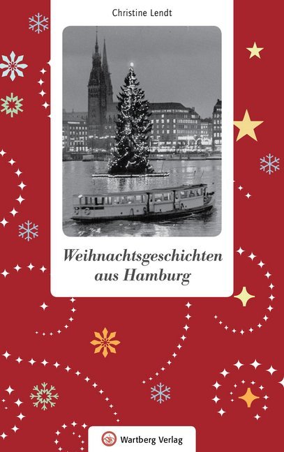 Christine Lendt: Weihnachtsgeschichten aus Hamburg - gebunden