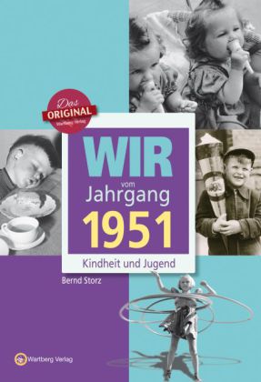 Bernd Storz: Wir vom Jahrgang 1951 - Kindheit und Jugend - gebunden