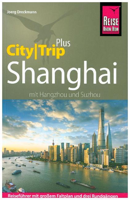 Joerg Dreckmann: Reise Know-How CityTrip PLUS Shanghai - Taschenbuch