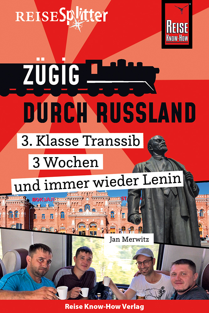 Reise Know-How ReiseSplitter: Zügig durch Russland - 3. Klasse Transsib, 3 Wochen und immer wieder Lenin - gebunden