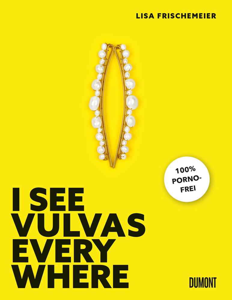 Lisa Frischemeier: I see Vulvas everywhere - gebunden