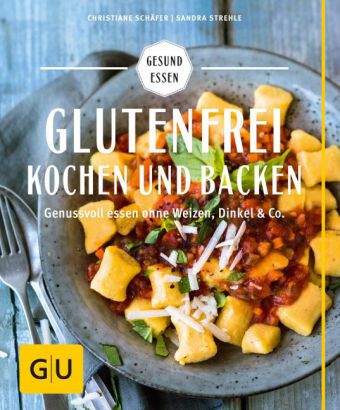 Sandra Strehle: Glutenfrei kochen und backen - Taschenbuch