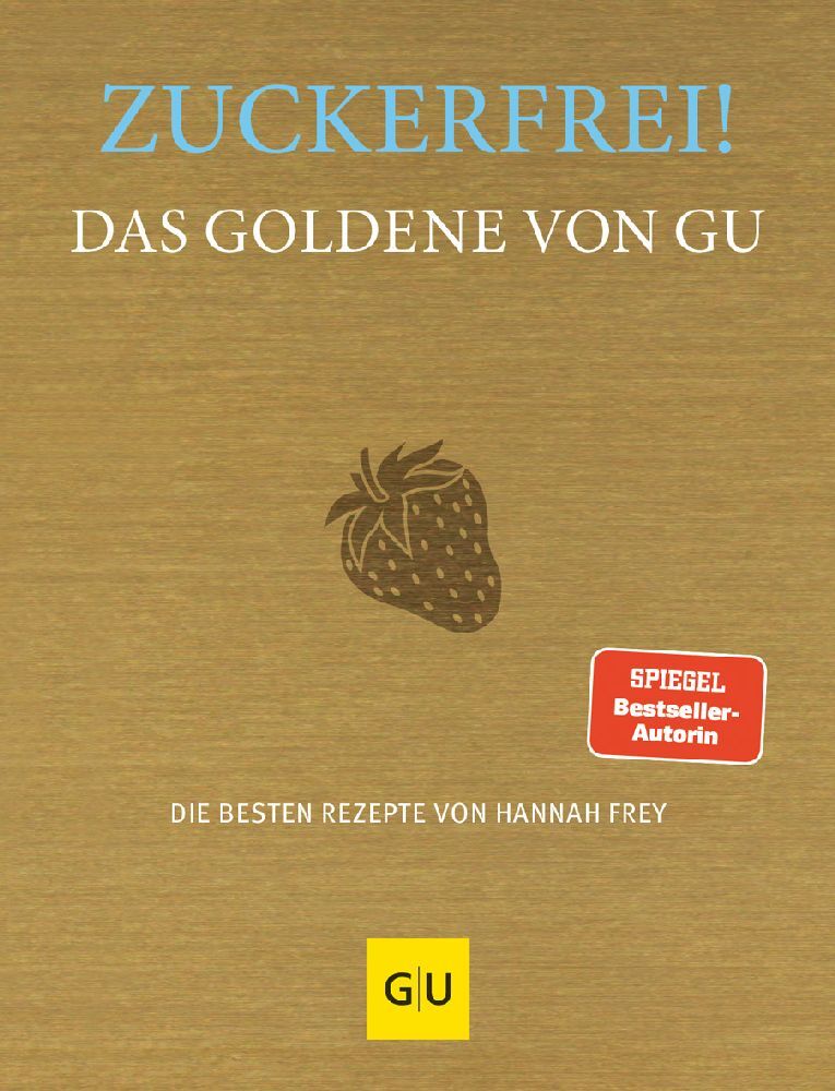 Hannah Frey: Zuckerfrei! Das Goldene von GU - gebunden