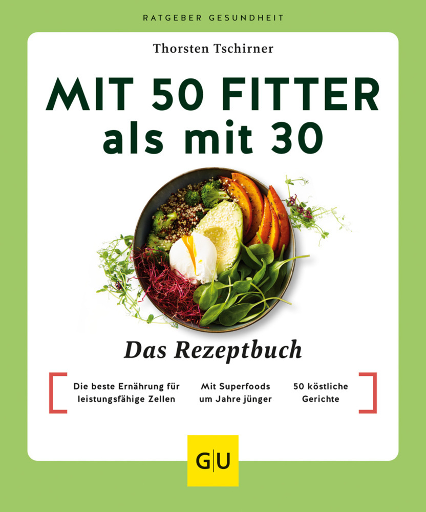 Thorsten Tschirner: Mit 50 fitter als mit 30 - Das Rezeptbuch - Taschenbuch