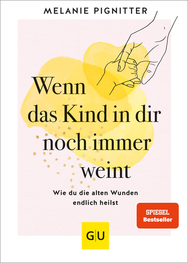 Melanie Pignitter: Wenn das Kind in dir noch immer weint - gebunden