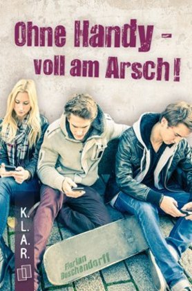 Florian Buschendorff: Ohne Handy - voll am Arsch! - Taschenbuch