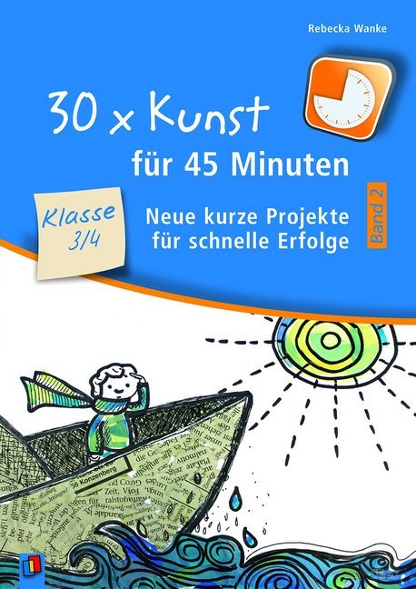 Rebecka Wanke: 30 x Kunst für 45 Minuten - Band 2 - Klasse 3/4. Bd.2 - Taschenbuch