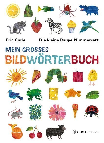 Eric Carle: Die kleine Raupe Nimmersatt - Mein großes Bildwörterbuch - gebunden