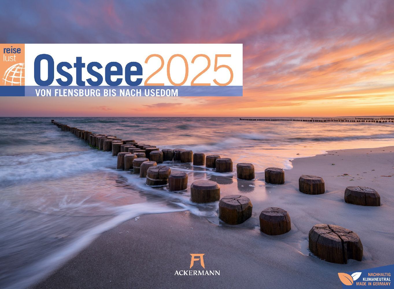 Ackermann Kunstverlag: Ostsee - von Flensburg bis nach Usedom - ReiseLust Kalender 2025