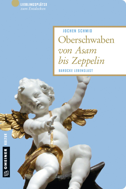 Jochen Schmid: Oberschwaben von Asam bis Zeppelin - Taschenbuch