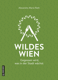 Alexandra Maria Rath - Wildes Wien » Buch
