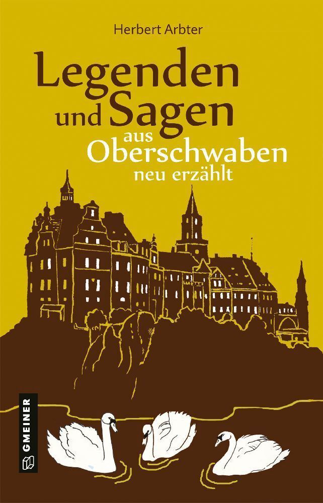 Herbert Arbter: Legenden und Sagen aus Oberschwaben neu erzählt - gebunden