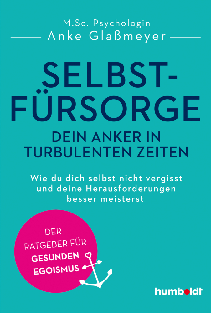 Anke Glaßmeyer: Selbstfürsorge - dein Anker in turbulenten Zeiten - Taschenbuch
