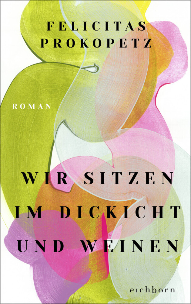 Felicitas Prokopetz: Wir sitzen im Dickicht und weinen - gebunden