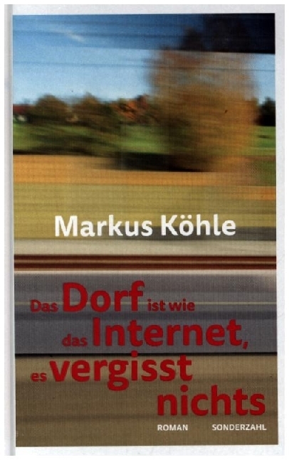 Markus Köhle: Das Dorf ist wie das Internet, es vergisst nichts - gebunden