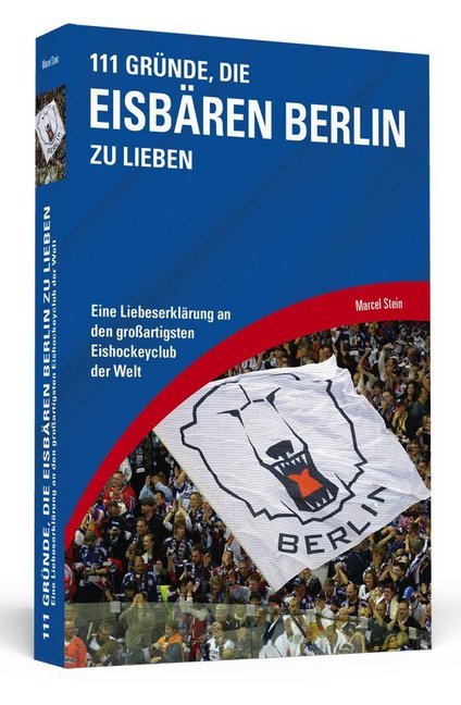 _Marcel Stein: 111 Gründe, die Eisbären Berlin zu lieben - Taschenbuch
