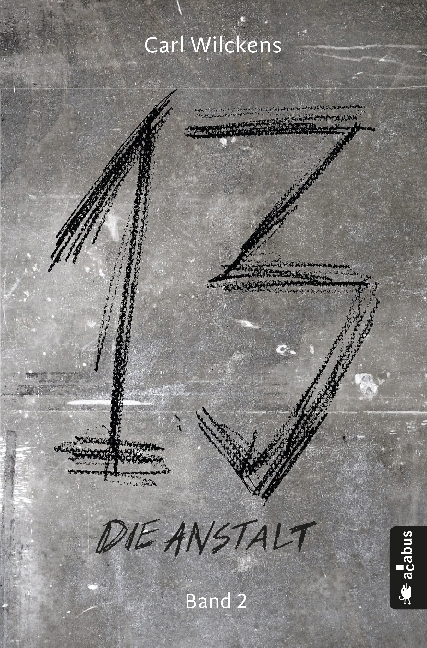 Carl Wilckens: Dreizehn - Die Anstalt - Taschenbuch
