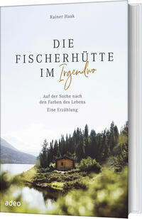 Buchcover mit dem Titel 'Die Fischerhuette im Irgendwo'. Landschaft mit einem kleinen Holzhaus und Bergen im Hintergrund.