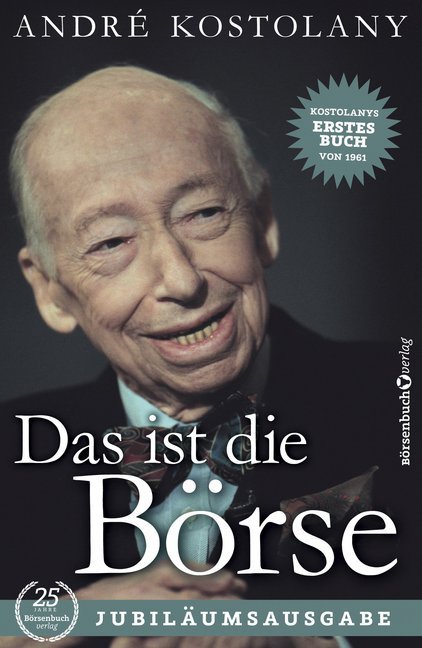 André Kostolany: Das ist die Börse - gebunden