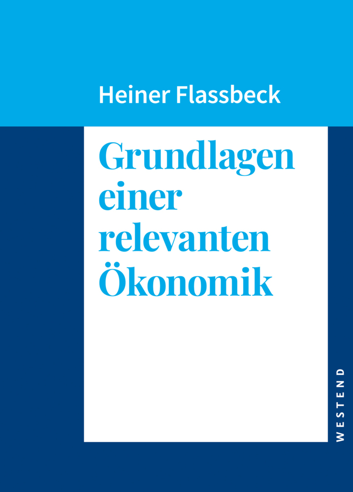 Heiner Flassbeck: Grundlagen einer relevanten Ökonomik - gebunden