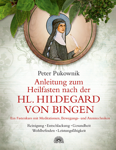 Peter Pukownik: Anleitung zum Heilfasten nach der Hl. Hildegard von Bingen - gebunden