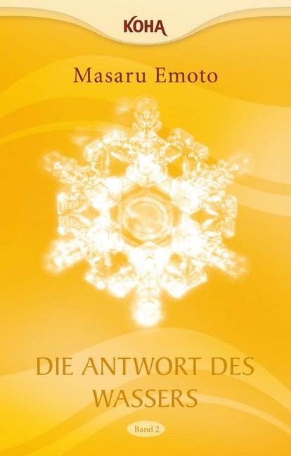 Masaru Emoto: Die Antwort des Wassers, Band 2. Bd.2