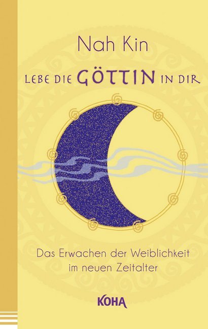 Nah Kin: Lebe die Göttin in dir - Taschenbuch
