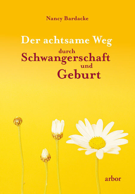 Nancy Bardacke: Der achtsame Weg durch Schwangerschaft und Geburt - Taschenbuch