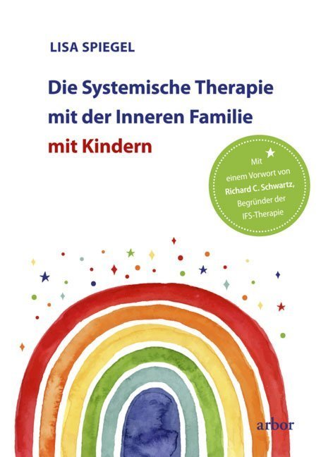 Lisa Spiegel: Die Systemische Therapie mit der Inneren Familie mit Kindern - gebunden