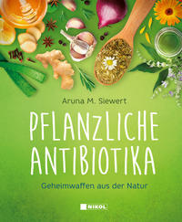 Aruna M. Siewert: Pflanzliche Antibiotika - gebunden