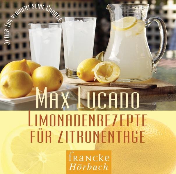 Max Lucado: Limonadenrezepte für Zitronentage, 1 Audio-CD - CD