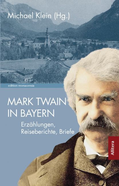 Buchcover mit dem Titel 'Mark Twain in Bayern'. Abbildung eines Mannes mit Bart und einem Bergpanorama im Hintergrund.