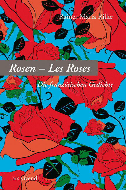 Rainer Maria Rilke: Les Roses - Die Rosen - gebunden